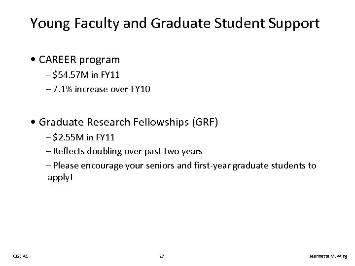 Young Faculty and Graduate Student Support • CAREER program – $54. 57 M in