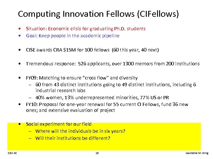 Computing Innovation Fellows (CIFellows) • Situation: Economic crisis for graduating Ph. D. students •