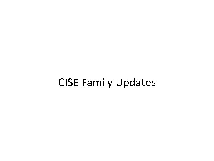 CISE Family Updates 