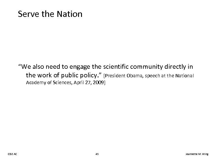 Serve the Nation “We also need to engage the scientific community directly in the