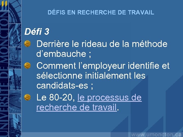 DÉFIS EN RECHERCHE DE TRAVAIL Défi 3 Derrière le rideau de la méthode d’embauche