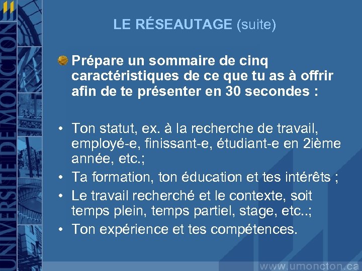 LE RÉSEAUTAGE (suite) Prépare un sommaire de cinq caractéristiques de ce que tu as