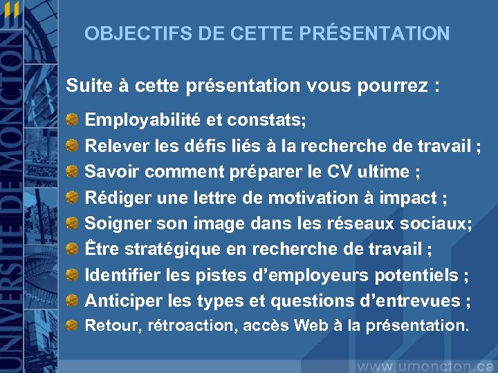 OBJECTIFS DE CETTE PRÉSENTATION Suite à cette présentation vous pourrez : Employabilité et constats;