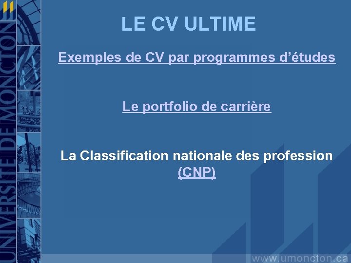 LE CV ULTIME Exemples de CV par programmes d’études Le portfolio de carrière La