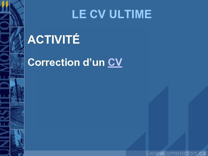 LE CV ULTIME ACTIVITÉ Correction d’un CV 