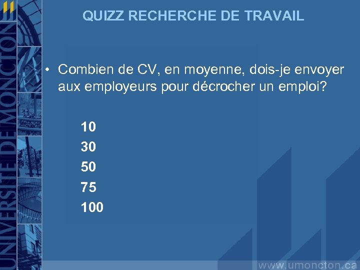 QUIZZ RECHERCHE DE TRAVAIL • Combien de CV, en moyenne, dois-je envoyer aux employeurs