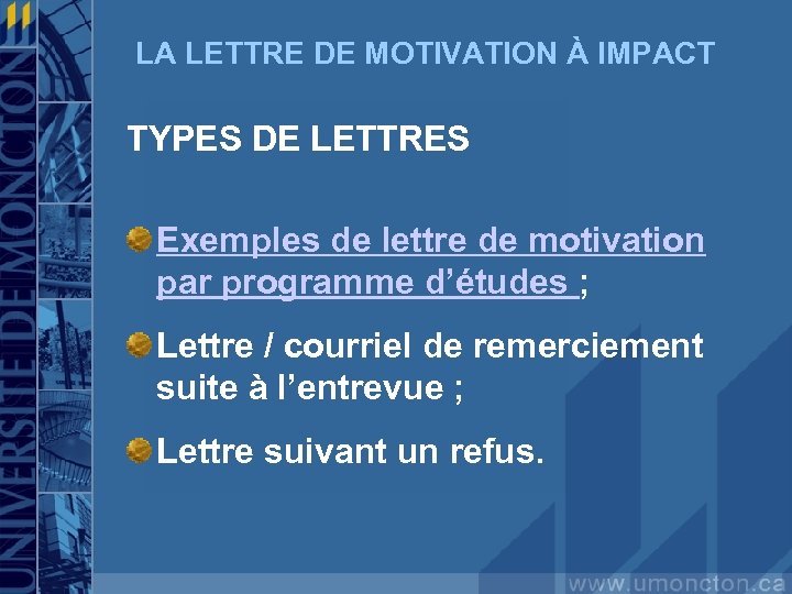 LA LETTRE DE MOTIVATION À IMPACT TYPES DE LETTRES Exemples de lettre de motivation