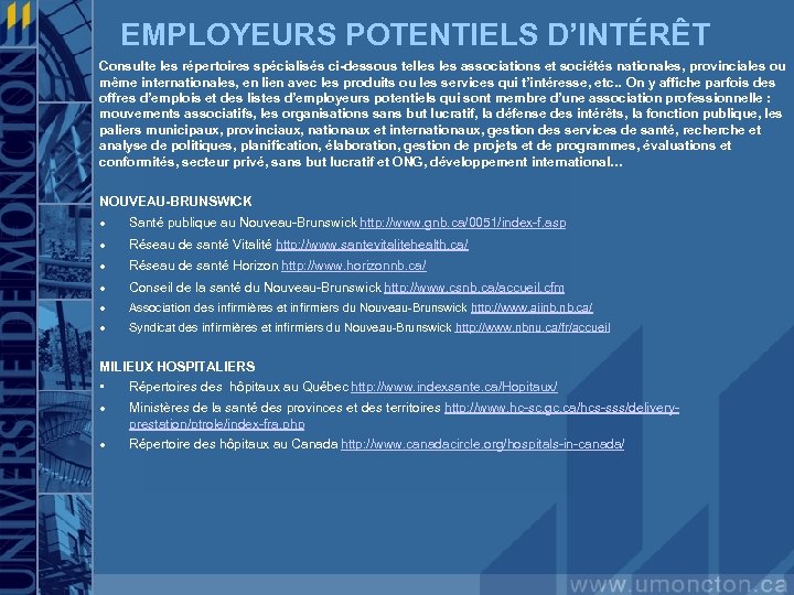 EMPLOYEURS POTENTIELS D’INTÉRÊT Consulte les répertoires spécialisés ci-dessous telles associations et sociétés nationales, provinciales