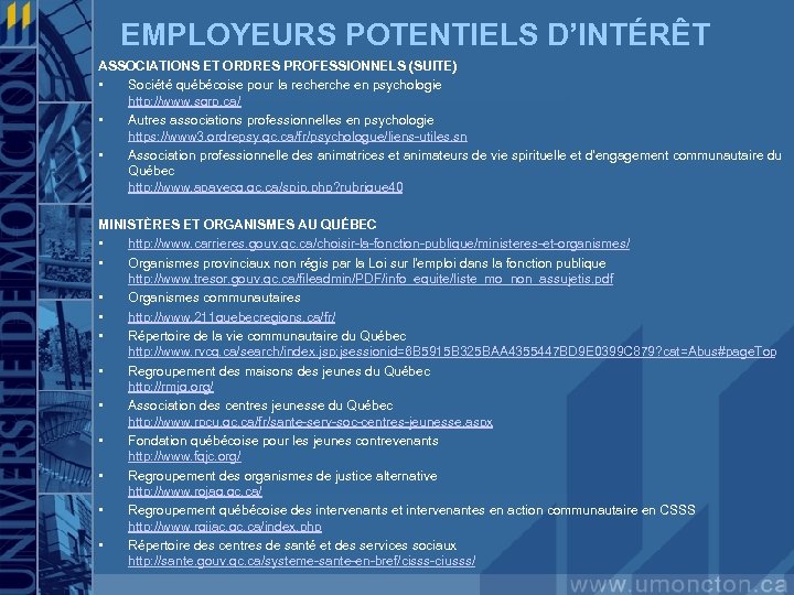 EMPLOYEURS POTENTIELS D’INTÉRÊT ASSOCIATIONS ET ORDRES PROFESSIONNELS (SUITE) • Société québécoise pour la recherche