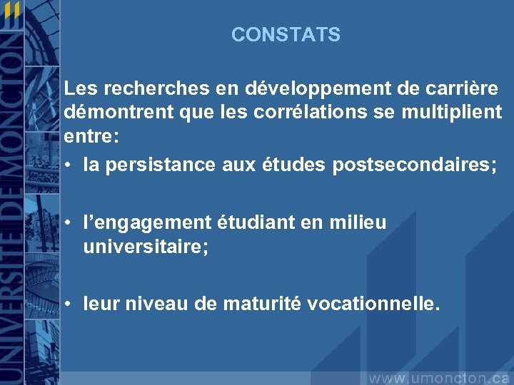 CONSTATS Les recherches en développement de carrière démontrent que les corrélations se multiplient entre: