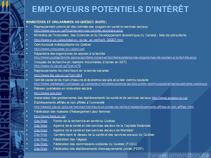 EMPLOYEURS POTENTIELS D’INTÉRÊT MINISTÈRES ET ORGANISMES AU QUÉBEC (SUITE) • Regroupement provincial des comités