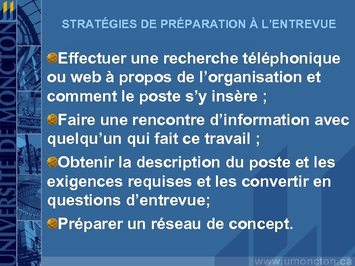 STRATÉGIES DE PRÉPARATION À L’ENTREVUE Effectuer une recherche téléphonique ou web à propos de