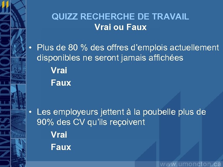 QUIZZ RECHERCHE DE TRAVAIL Vrai ou Faux • Plus de 80 % des offres