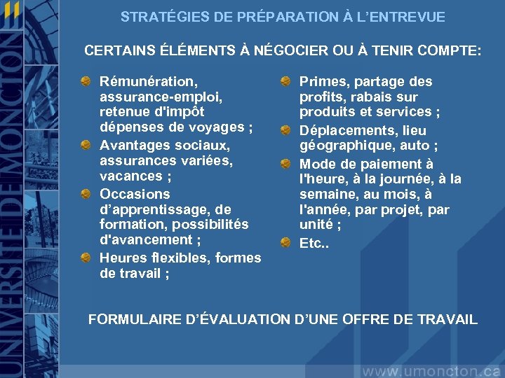 STRATÉGIES DE PRÉPARATION À L’ENTREVUE CERTAINS ÉLÉMENTS À NÉGOCIER OU À TENIR COMPTE: Rémunération,