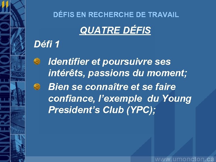 DÉFIS EN RECHERCHE DE TRAVAIL QUATRE DÉFIS Défi 1 Identifier et poursuivre ses intérêts,