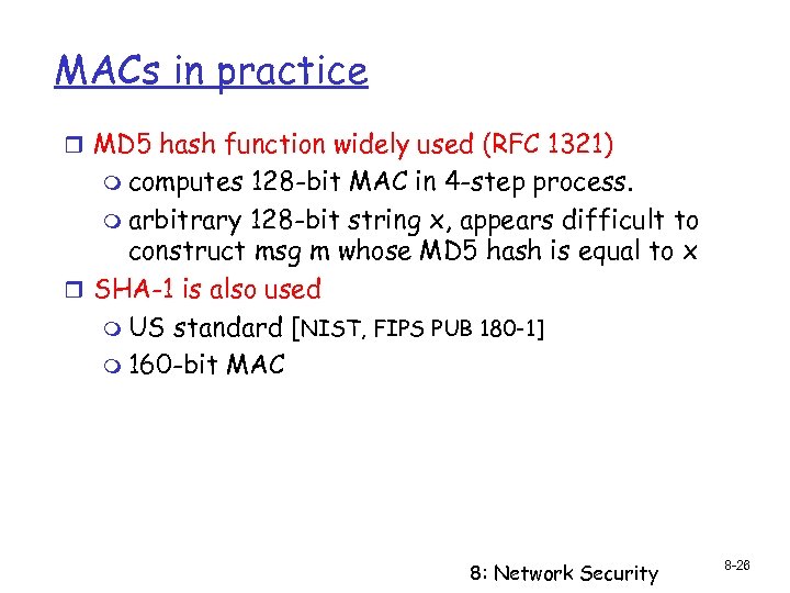 MACs in practice r MD 5 hash function widely used (RFC 1321) m computes