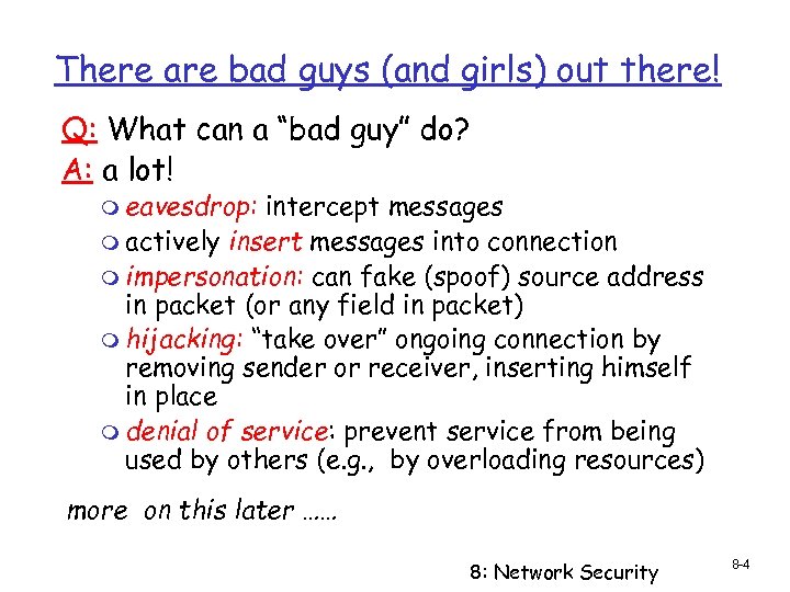 There are bad guys (and girls) out there! Q: What can a “bad guy”