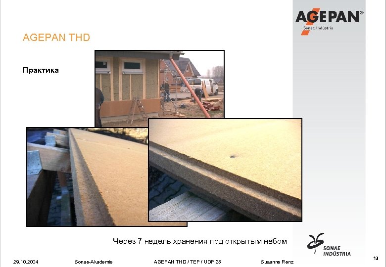 AGEPAN THD Практика Через 7 недель хранения под открытым небом 29. 10. 2004 Sonae-Akademie