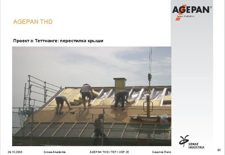 AGEPAN THD Проект в Теттнанге: перестилка крыши 29. 10. 2004 Sonae-Akademie AGEPAN THD /