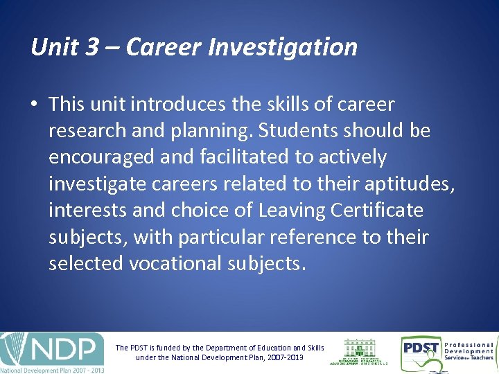 Unit 3 – Career Investigation • This unit introduces the skills of career research