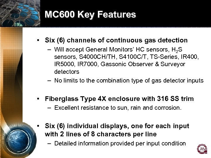 MC 600 Key Features • Six (6) channels of continuous gas detection – Will