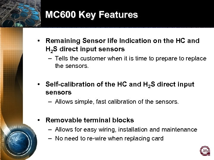 MC 600 Key Features • Remaining Sensor life Indication on the HC and H