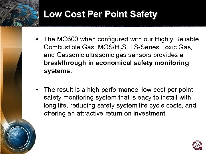 Low Cost Per Point Safety • The MC 600 when configured with our Highly