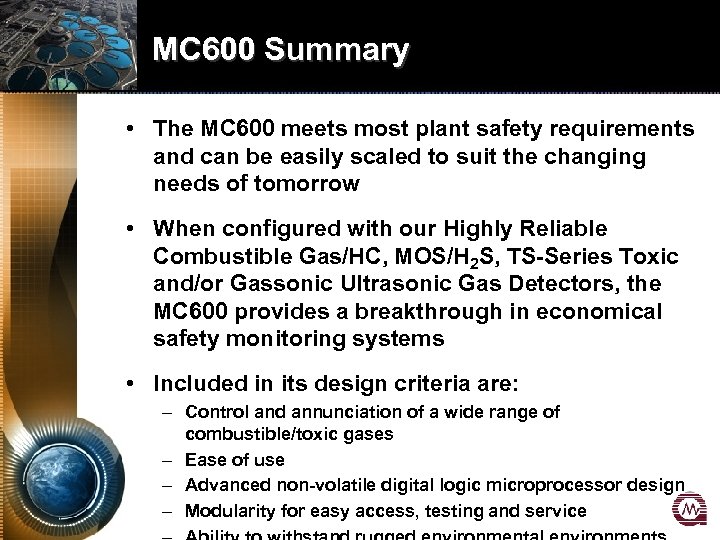 MC 600 Summary • The MC 600 meets most plant safety requirements and can