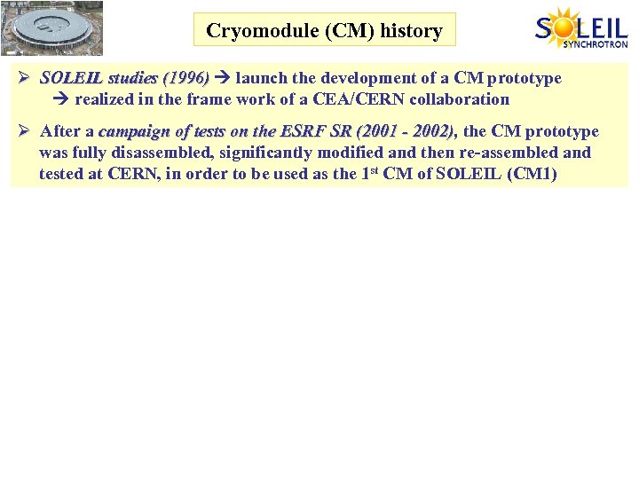 Cryomodule (CM) history Ø SOLEIL studies (1996) launch the development of a CM prototype