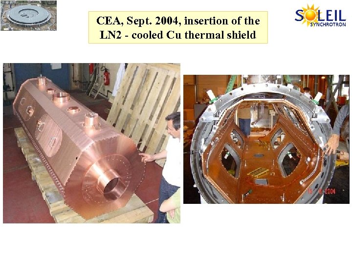 CEA, Sept. 2004, insertion of the LN 2 - cooled Cu thermal shield 