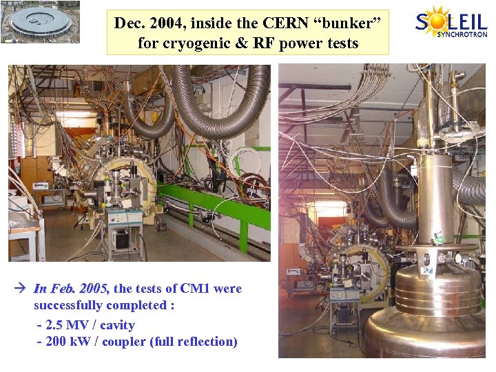 Dec. 2004, inside the CERN “bunker” for cryogenic & RF power tests In Feb.