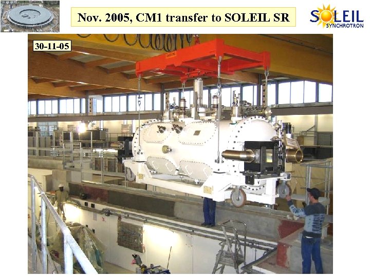 Nov. 2005, CM 1 transfer to SOLEIL SR 30 -11 -05 