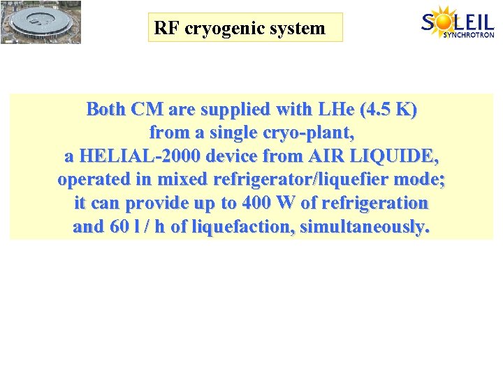 RF cryogenic system Both CM are supplied with LHe (4. 5 K) from a