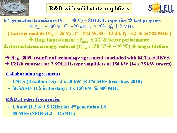 R&D with solid state amplifiers 6 th generation transistors (Vdc = 50 V) +