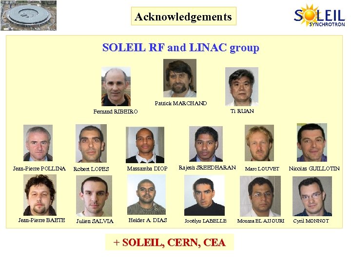 Acknowledgements SOLEIL RF and LINAC group Patrick MARCHAND Ti RUAN Fernand RIBEIRO Jean-Pierre POLLINA