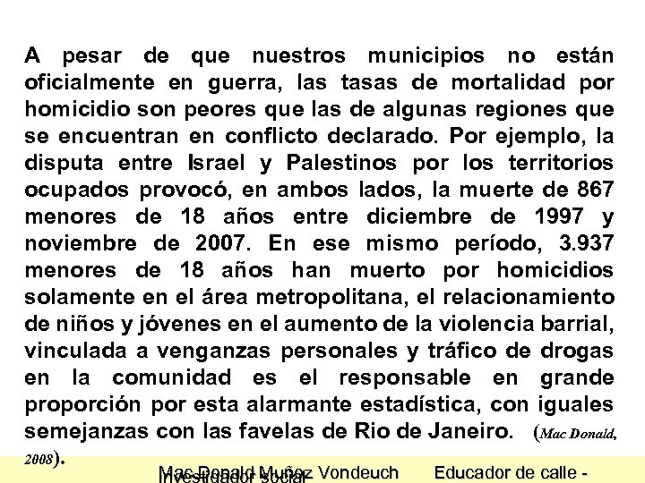 A pesar de que nuestros municipios no están oficialmente en guerra, las tasas de