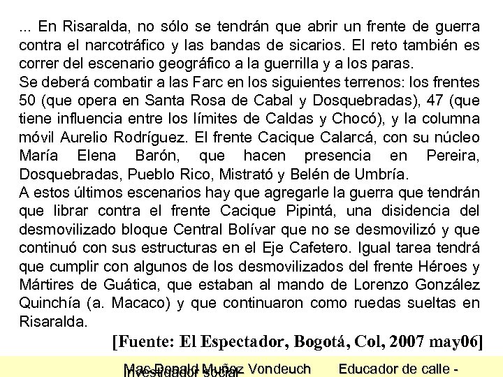 . . . En Risaralda, no sólo se tendrán que abrir un frente de