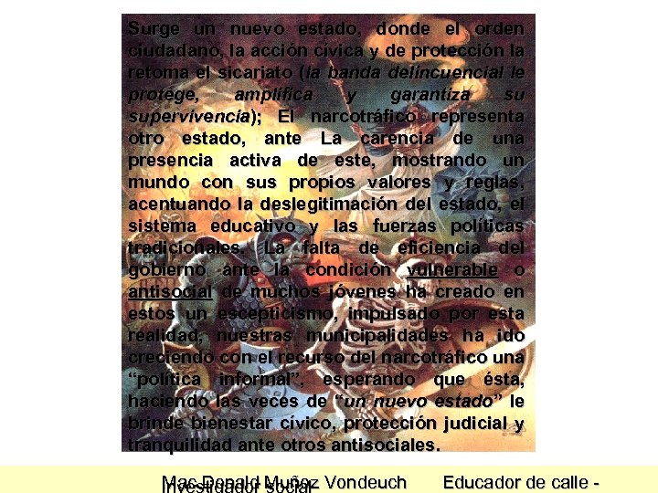 Surge un nuevo estado, donde el orden ciudadano, la acción cívica y de protección