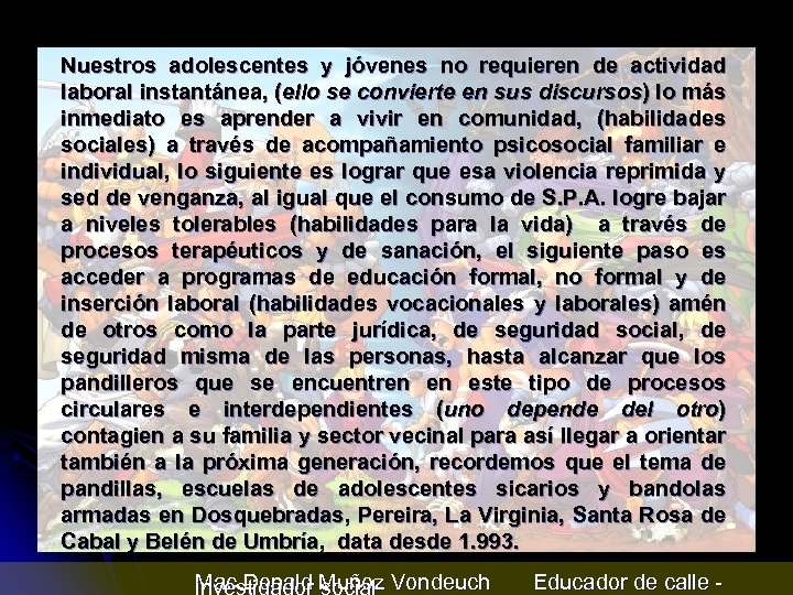 Nuestros adolescentes y jóvenes no requieren de actividad laboral instantánea, (ello se convierte en