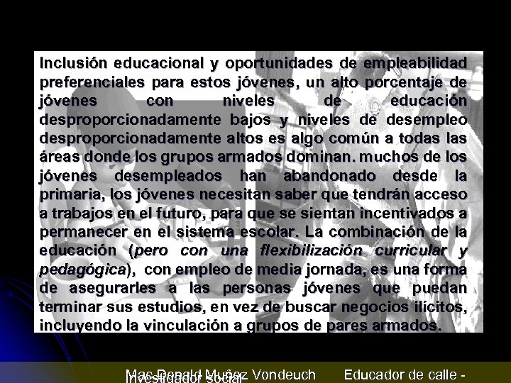 Inclusión educacional y oportunidades de empleabilidad preferenciales para estos jóvenes, un alto porcentaje de