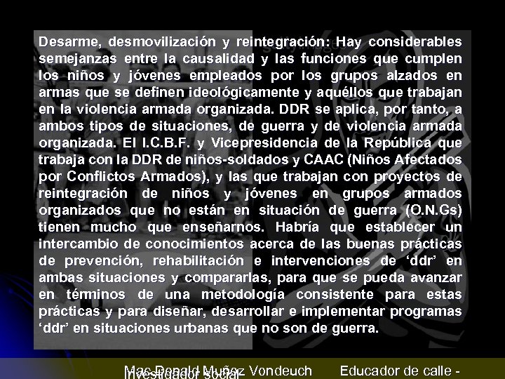 Desarme, desmovilización y reintegración: Hay considerables semejanzas entre la causalidad y las funciones que