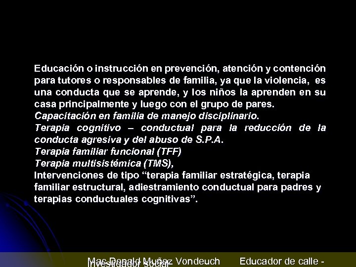 Educación o instrucción en prevención, atención y contención para tutores o responsables de familia,