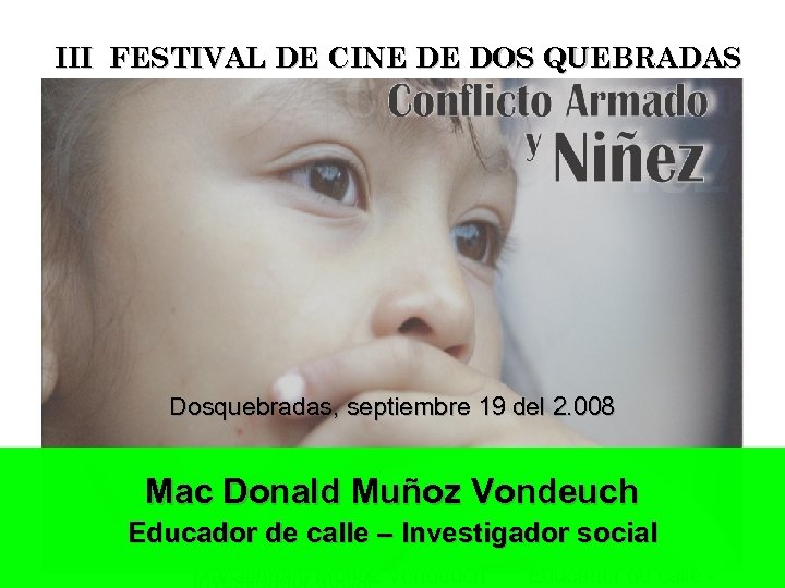 III FESTIVAL DE CINE DE DOS QUEBRADAS Dosquebradas, septiembre 19 del 2. 008 Mac