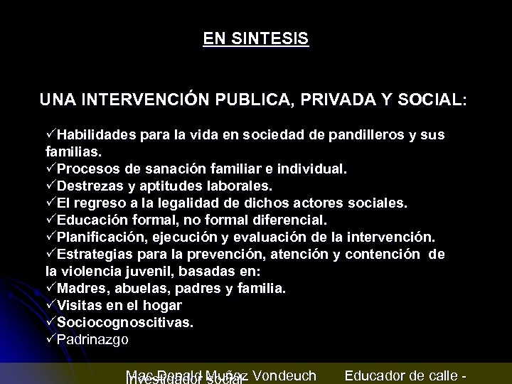 EN SINTESIS UNA INTERVENCIÓN PUBLICA, PRIVADA Y SOCIAL: PHabilidades para la vida en sociedad