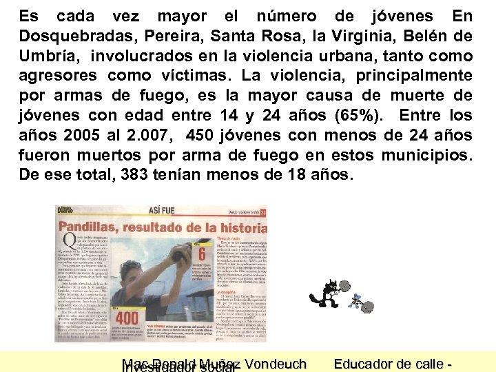 Es cada vez mayor el número de jóvenes En Dosquebradas, Pereira, Santa Rosa, la