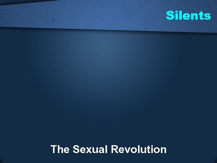 Silents The Sexual Revolution 