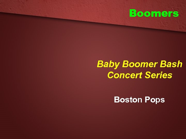 Boomers Baby Boomer Bash Concert Series Boston Pops 
