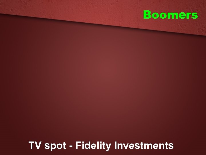 Boomers TV spot - Fidelity Investments 