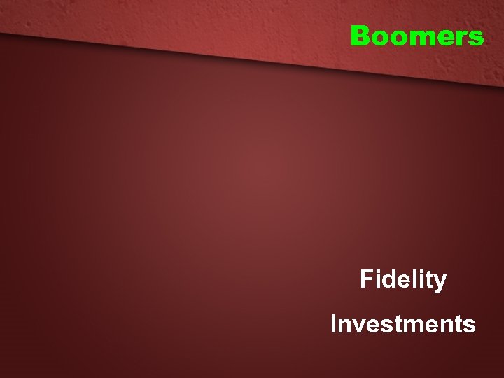 Boomers Fidelity Investments 
