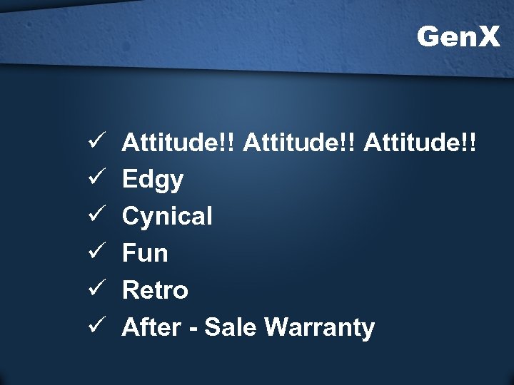 Gen. X ü ü ü Attitude!! Edgy Cynical Fun Retro After - Sale Warranty